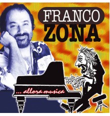 FRANCO ZONA - Allora musica