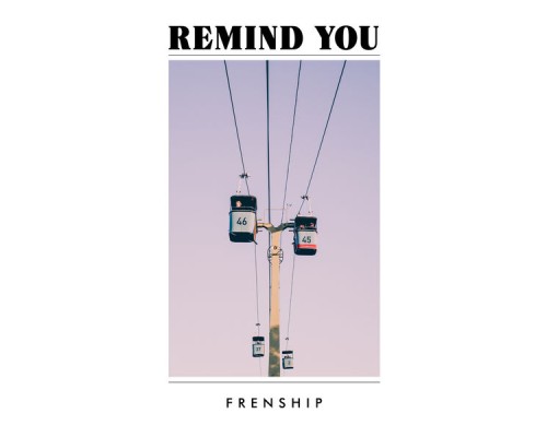 FRENSHIP - Remind You