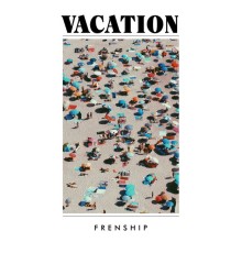 FRENSHIP - Vacation