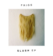 FRIGS - Slush