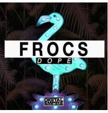 FROCS - Dope