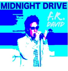 F.R. David - Midnight Drive