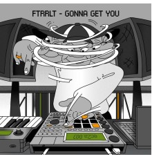 FTRRLT - Gonna Get You