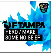 FTampa - Hero/Make Some Noise EP