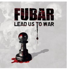 FUBAR - Lead Us to War