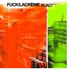 FUCK!LACRÈME - FLAC! , Vol. 1