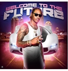 FUTURE - Welcome to the Future