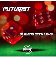 FUTURIST - Playing with Love