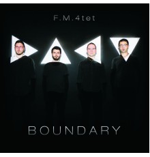 F. M. 4tet - Boundary