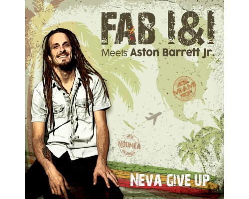 Fab I&I - Neva Give Up