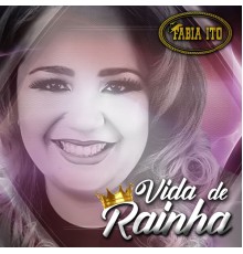 Fabia Ito - Vida de Rainha