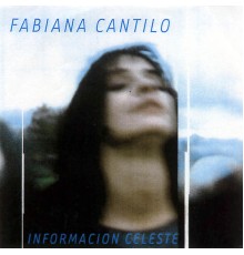 Fabiana Cantilo - Información Celeste