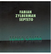 Fabián Zylberman Septeto - Tensa Calma