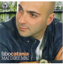 Fabio Catania - Mai dire mai