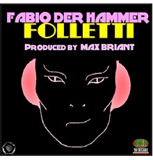 Fabio Der Hammer - Folletti