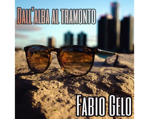 Fabio Gelo - Dall'alba al tramonto