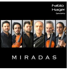 Fabio Hager Sexteto - Miradas