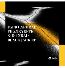 Fabio Neural, Konrad (Italy) & Frankyeffe - Black Jack EP