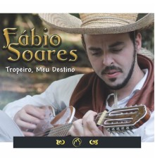 Fabio Soares - Tropeiro, Meu Destino