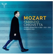 Fabrizio Chiovetta - Mozart : Piano Sonatas, KV 310, KV 282, KV 332 (Bonus Track Version)