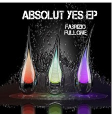 Fabrizio Fullone - Absolut Yes EP