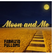 Fabrizio Fullone - Moon and Me