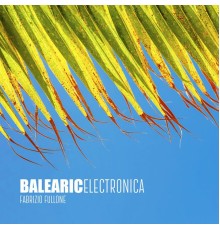 Fabrizio Fullone - Balearic Electronica