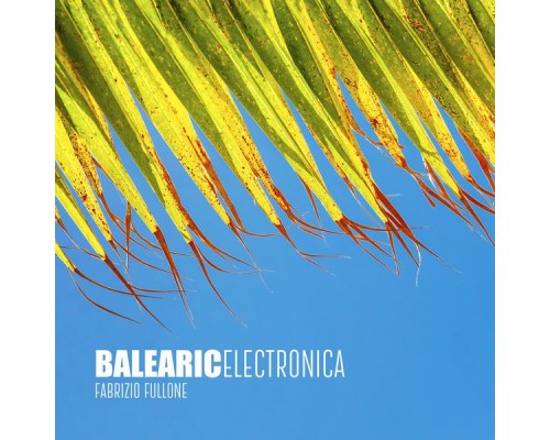 Fabrizio Fullone - Balearic Electronica