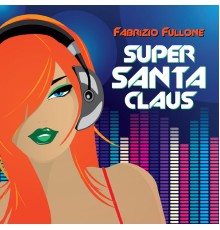 Fabrizio Fullone - Super Santa Claus