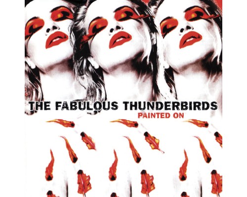 Fabulous Thunderbirds - Painted On