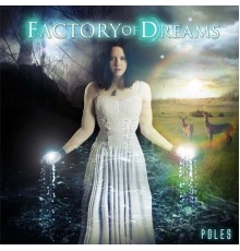 Factory Of Dreams - Poles