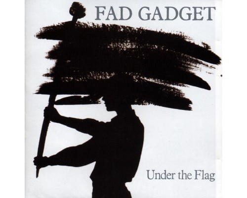 Fad Gadget - Under the Flag