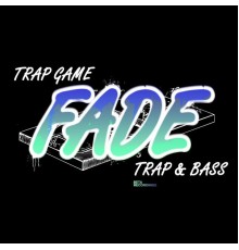 Fade - Trap Game / Trap & Bass