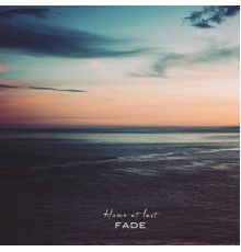 Fade - Home at Last