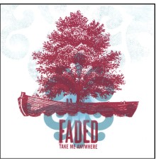 Faded - Take.Me.Anywhere