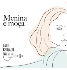 Fado Cruzado - Menina e Moça