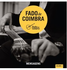 Fado ao Centro & João Farinha - Fado de Coimbra: Mensagens, Vol. 3