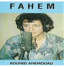 Fahem - Rouhed Anemouali