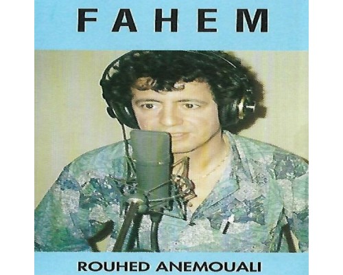 Fahem - Rouhed Anemouali