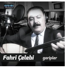 Fahri Çelebi - Garipler