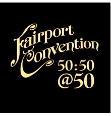 Fairport Convention - 50:50@50