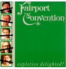 Fairport Convention - Expletive Delighted!