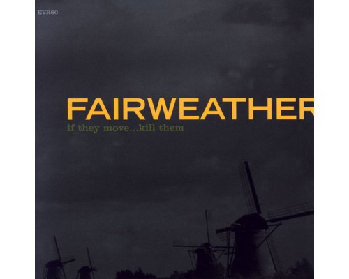 Fairweather - If They Move...Kill Them