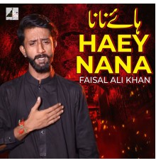 Faisal Ali Khan - Haey Nana