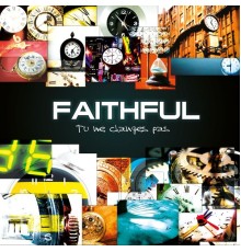 Faithful - Tu ne changes pas