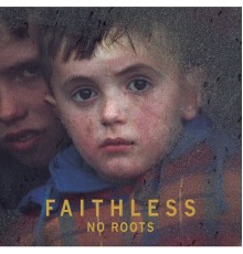 Faithless - No Roots