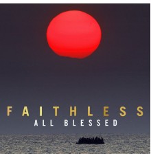 Faithless - All Blessed