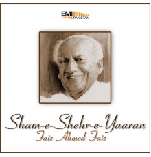 Faiz Ahmed Faiz - Sham-E-Shehr-E-Yaaran