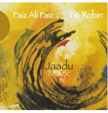 Faiz Ali Faiz - Jaadu (Magic)