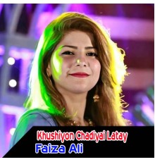 Faiza Ali - Khushiyon Chadiyai Latay